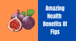 Amazing Health Benefits Of Figs