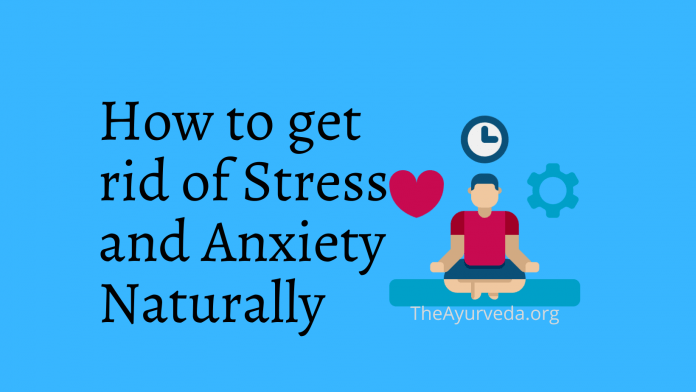 get rid of stress and anxiety naturally